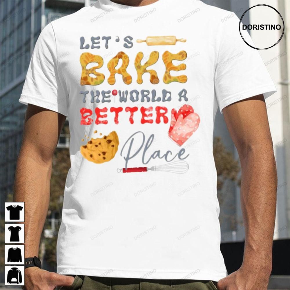 Cute Icon You Bake The World A Better Place Awesome Shirts